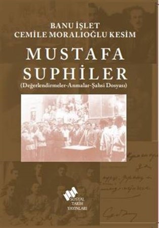 Mustafa Suphiler (Değerlendirmeler - Anmalar - Şahsi Dosyası)