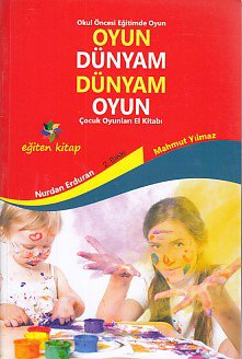 Oyun Dünyam Dünyam Oyun  Çocuk Oyunları El Kitabı