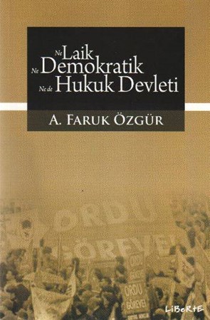 Ne Laik Ne Demokratik Ne De Hukuk Devleti