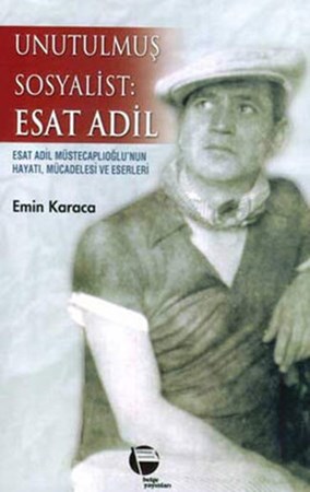 Unutulmuş Sosyalist Esat Adil