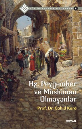 Tüm İnsanların Peygamberi -9 Hz. Peygamber ve Müslüman Olmayanlar