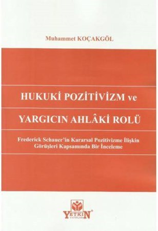 Hukuki Pozitivizm ve Yargıcın Ahlaki Rolü
