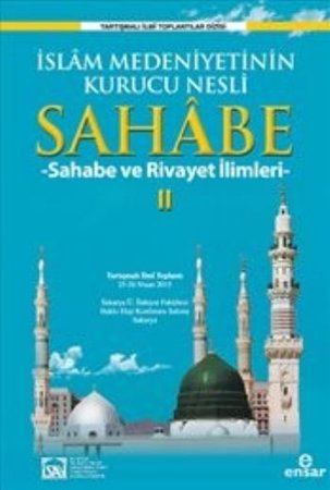 İslam Medeniyetinin Kurucu Nesli Sahabe 2 - Sahabe ve Rivayet İlimleri