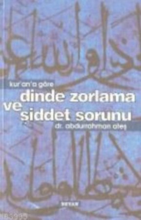 Kur'an'a Göre Dinde Zorlama ve Şiddet Sorunu
