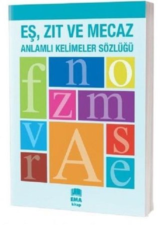 Eş Zıt ve Mecaz Anlamlı Kelimeler Sözlüğü