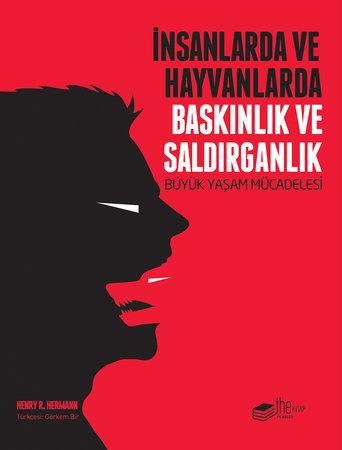 İnsanlarda ve Hayvanlarda Baskınlık ve Saldırganlık - Büyük Yaşam Mücadelesi