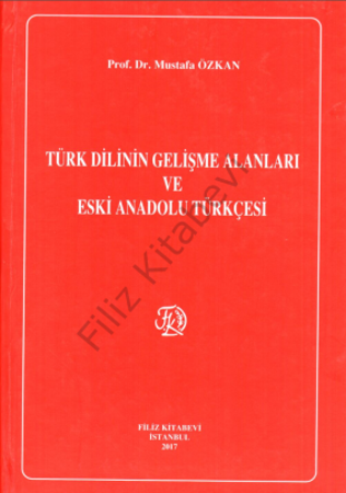 Türk Dilinin Gelişme Alanları ve Eski Anadolu Türkçesi