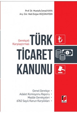 Gerekçeli Karşılaştırmalı Türk Ticaret Kanunu