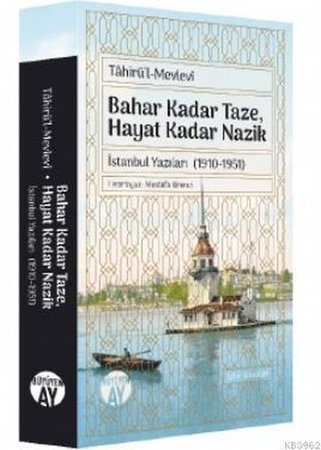 Bahar Kadar Taze, Hayat Kadar Nazik