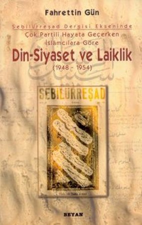 Sebilürreşad Dergisi Ekseninde Çok Partili Hayata Geçerken İslamcılara Göre Din - Siyaset ve Laiklik