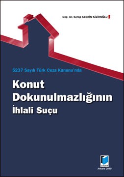 5237 Sayılı Türk Ceza Kanununda Konut Dokunulmazlığının İhlali Suçu
