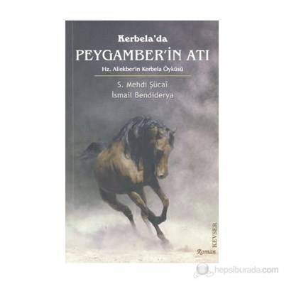 Kerbela'da Peygamber'in Atı Hz. Aliekber'in Kerbela Öyküsü