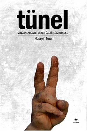 Tünel Zindanlarda Bitmeyen Özgürlük Tutkusu