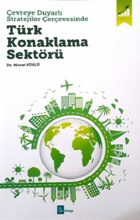 Türk Konaklama Sektörü - Çevreye Duyarlı Stratejiler Çerçevesinde