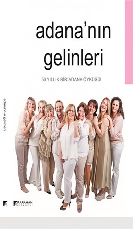 Adana'nın Gelinleri 50 Yıllık Bir Adana Öyküsü