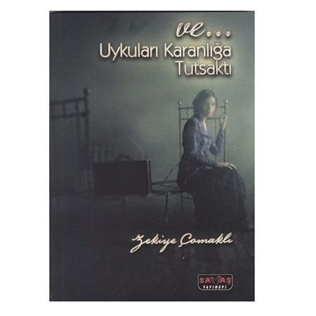 Ve.. Uykuları Karanlığa Tutsaktı