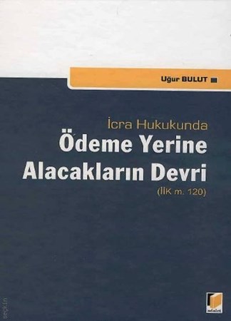 İcra Hukukunda Ödeme Yerine Alacakların Devri