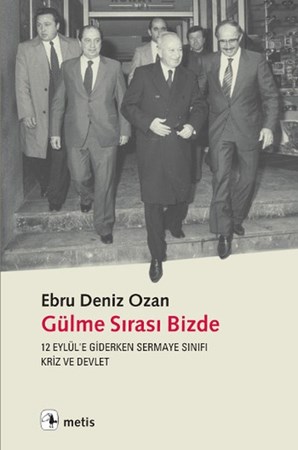 Gülme Sırası Bizde 12 Eylül'e Giderken Sermaye Sınıfı, Kriz Ve Devlet