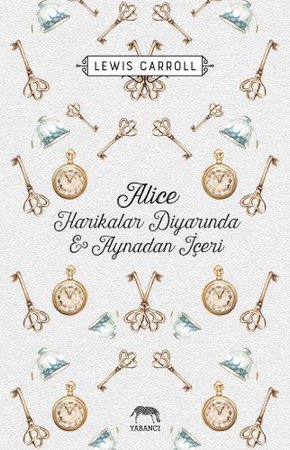 Alice Harikalar Diyarında ve Aynadan İçeri (Ciltli)