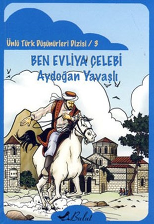 Ben Evliya Çelebi Ünlü Türk Düşünürleri Dizisi 3