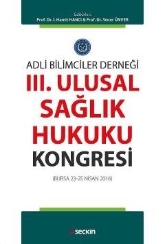 Adli Bilimciler Derneğiiii. Ulusal Sağlık Hukuku Kongresi
(Bursa 23 – 25 Nisan 2016)