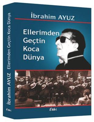 Ellerimden Geçtin Koca Dünya