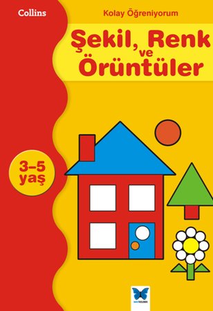 Kolay Öğreniyorum Şekil, Renk ve Örüntüler (3-5 Yaş)