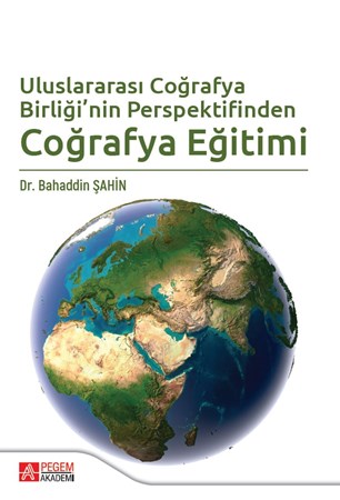 Uluslararası Coğrafya Birliği’Nin Perspektifinden Coğrafya Eğitimi