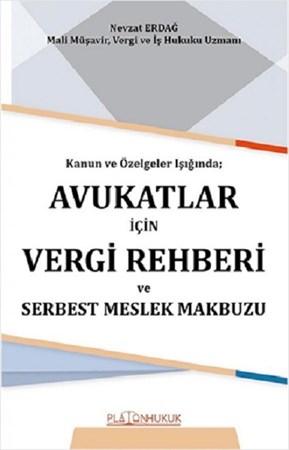 Avukatlar İçin Vergi Rehberi Ve Serbest Meslek Makbuzu / Kanun Ve Özelgeler Işığında