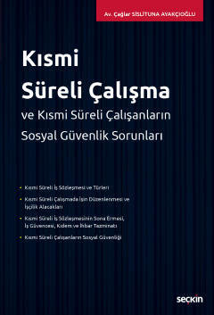 Kısmi Süreli Çalışma ve  Kısmi Süreli Çalışanların Sosyal Güvenlik Sorunları