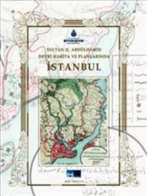 Sultan Ii. Abdülhamid Devri Harita Ve Planlarında İstanbul