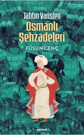 Tahtın Varisleri Osmanlı Şehzadeleri
