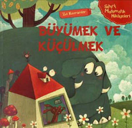 Sihirli Matematik Hikayeleri Zıt Kavramlar Büyümek Ve Küçülmek Ciltli