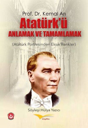 Atatürkü Anlamak Ve Tamamlamak