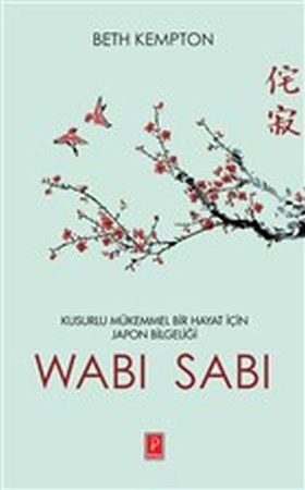 Wabi Sabi - Kusurlu Mükemmel Bir Hayat İçin Japon Bilgeliği