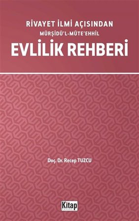 Rivayet İlmi Açısından Mürşidül-Müteehhil Evlilik Rehberi