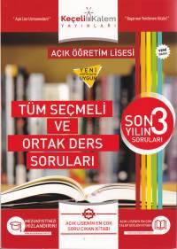 Keçeli Kalem Açık Öğretim Lisesi Son 3 Yılın Tüm Seçmleli Ortak Ders Soruları (Yeni)