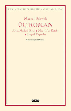 Üç Roman - Altın Maskeli Kral, Monelle'nin Kitabı, Düşsel Yaşamlar
