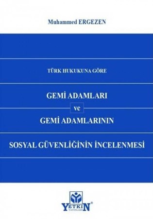 Türk Hukukuna Göre Gemi Adamları ve Gemi Adamlarının Sosyal Güvenliğinin İncelenmesi