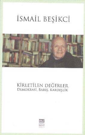 Kirletilen Değerler Demokrasi, Barış, Kardeşlik