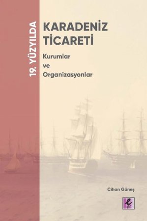 19. Yüzyılda Karadeniz - Ticareti Kurumlar ve Organizasyonlar