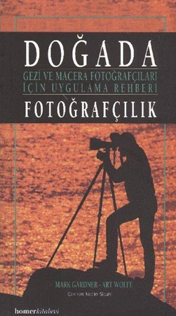 Doğada Fotoğrafçılık Gezi Ve Macera Fotoğrafçıları İçin Uygulama Rehberi