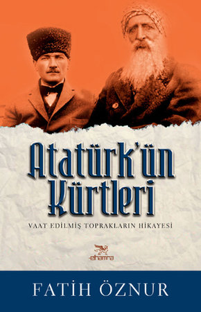 Atatürk'ün Kürtleri  Vaat Edilmiş Toprakların Hikayesi