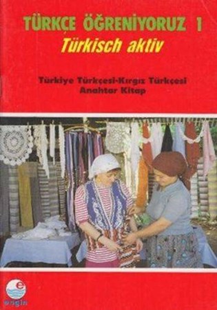 Türkçe Öğreniyoruz 1 Türkisch Aktiv Türkiye Türkçesi Kırgız Türkçesi Anahtar Kitap