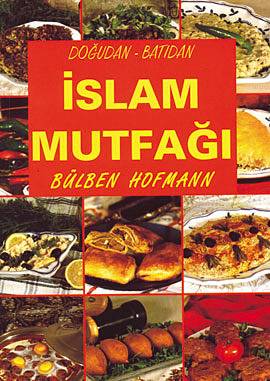 Doğudan Batıdan İslam Mutfağı