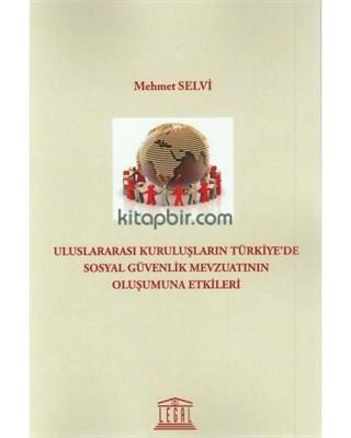 Uluslararası Kuruluşların Türkiye'de Sosyal Güvenlik Mevzuatının Oluşumuna Etkileri