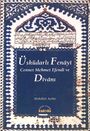 Üsküdarlı Fenayi Cennet Mehmet Efendi Ve Divanı