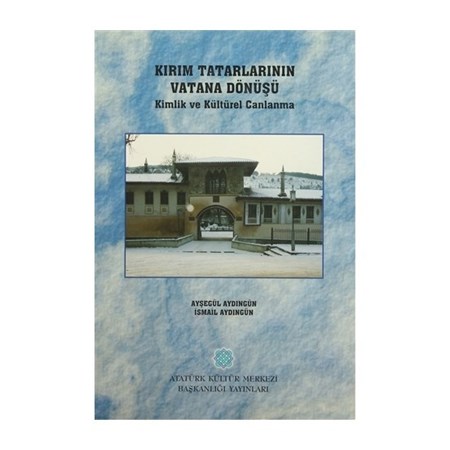 Kırım Tatarlarının Vatana Dönüşü Kimlik Ve Kültürel Canlanma