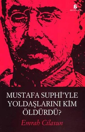 Mustafa Suphi'yle Yoldaşlarını Kim Öldürdü