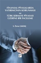 Finansal Piyasalarda Yatırımcının Korunması Ve Türk Sermaye Piyasası Üzerine Bir İnceleme